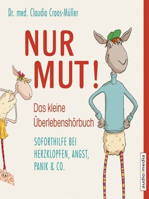 cover image of Nur Mut!--Das kleine Überlebenshörbuch. Soforthilfe bei Herzklopfen, Angst, Panik & Co.